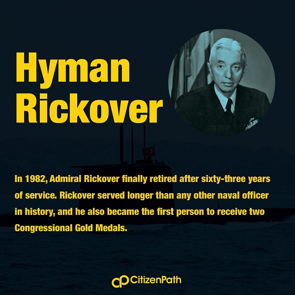 Immigrant contributions in the military: Hyman Rickover is credited with developing the nuclear powered Navy